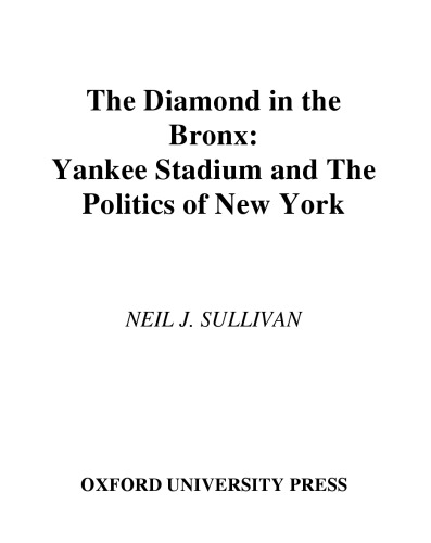 The Diamond in the Bronx: Yankee Stadium and the Politics of New York