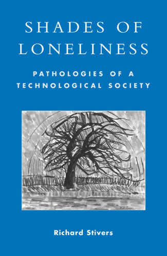 Shades of Loneliness: Pathologies of a Technological Society (New Social Formations)