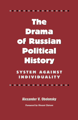 The Drama of Russian Political History: System Against Individuality (Eastern European Studies, 19)