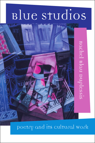 Blue Studios: Poetry and Its Cultural Work (Modern and Contemporary Poetics)