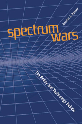 Spectrum Wars The Policy and Technology Debate (Artech House Telecommunications Library)