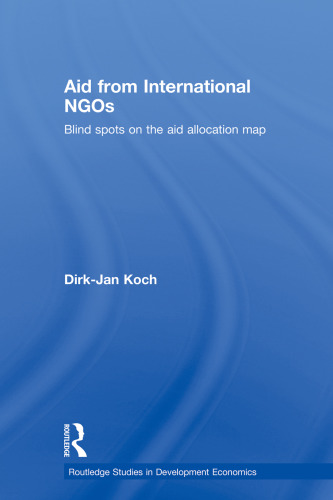 Aid from International NGOs: Blind Spots on the AID Allocation Map (Routledge Studies in Development Economics)