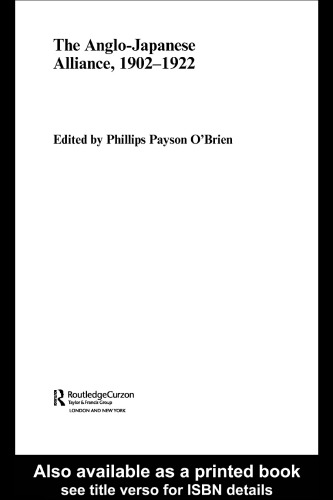 The Anglo-Japanese Alliance, 1902-1922 (Routledgecurzon Studies in the Modern History of Asia)