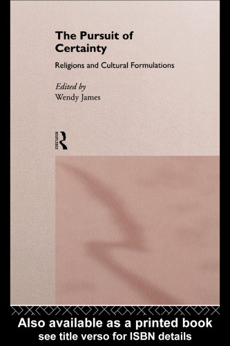 The Pursuit of Certainty: Religious and Cultural Formulations (The Uses of Knowledge)
