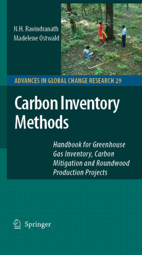 Carbon Inventory Methods: Handbook for Greenhouse Gas Inventory, Carbon Mitigation and Roundwood Production Projects (Advances in Global Change Research) (Advances in Global Change Research)