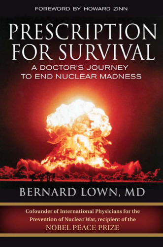 Prescription for Survival: A Doctor's Journey to End Nuclear Madness (BK Currents (Hardcover))