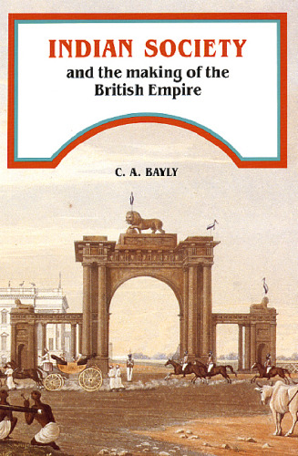 Indian Society and the Making of the British Empire (The New Cambridge History of India)