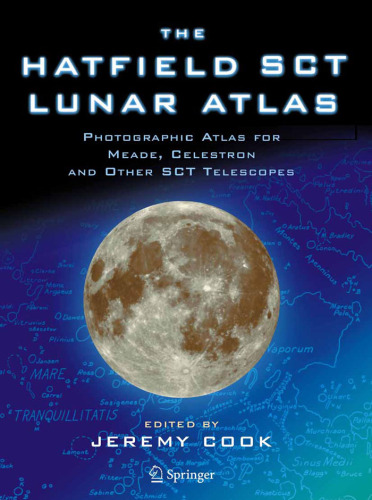 The Hatfield SCT Lunar Atlas: Photographic Atlas for Meade, Celestron and other SCT Telescopes