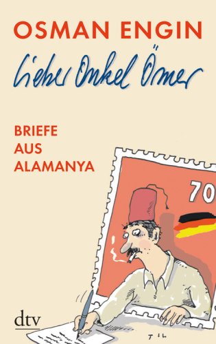 Lieber Onkel Ömer: Briefe aus Alamanya
