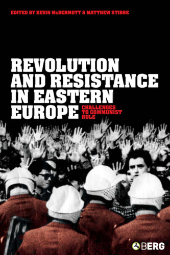 Revolution and Resistance in Eastern Europe: Challenges to Communist Rule