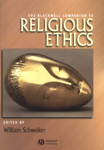 The Blackwell Companion to Religious Ethics (Blackwell Companions to Religion)