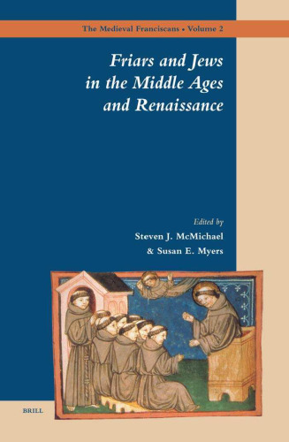 Friars and Jews in the Middle Ages and Renaissance (The Medieval Franciscans, V. 2)