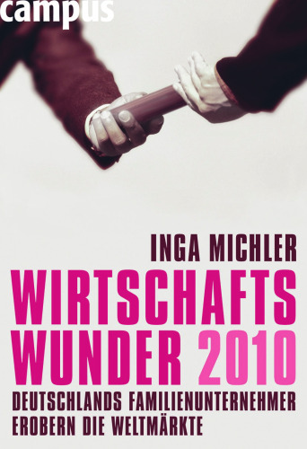 Wirtschaftswunder 2010: Deutschlands Familienunternehmer erobern die Weltmärkte
