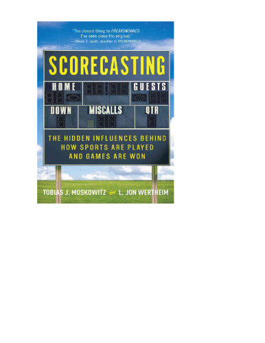 Scorecasting: The Hidden Influences Behind How Sports Are Played and Games Are Won