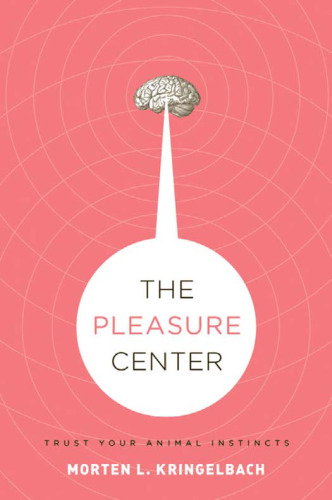 The Pleasure Center: Trust Your Animal Instincts