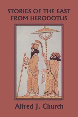 Stories of the East From Herodotus, Illustrated Edition