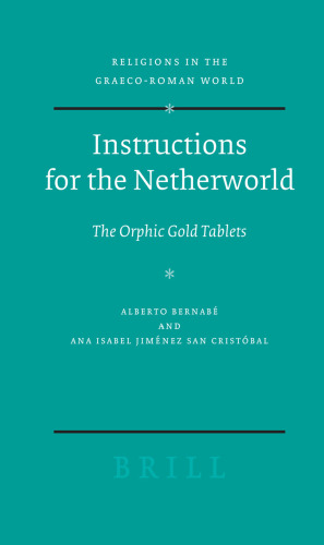 Instructions for the Netherworld: The Orphic Gold Tablets (Religions in the Graeco-Roman World)