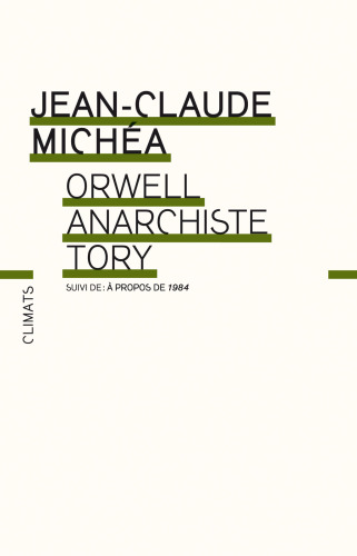 Orwell, anarchiste Tory : Suivi de A propos de 1984
