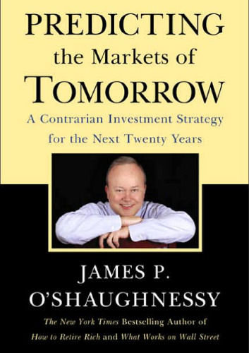 Predicting the Markets of Tomorrow: A Contrarian Investment Strategy for the Next Twenty Years