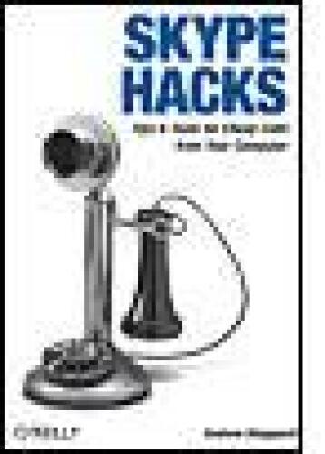 Skype Hacks Tips & Tools for Cheap, Fun, Innovative Phone Service