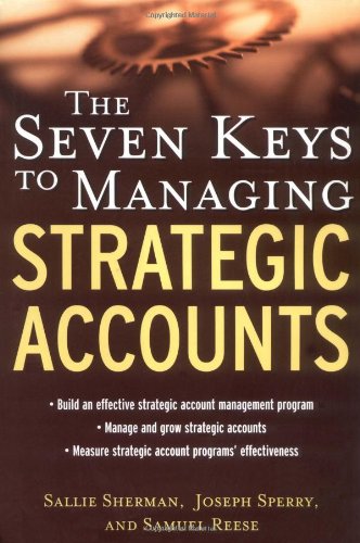 The Seven Keys to Managing Strategic Accounts