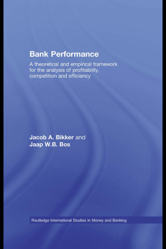 Bank Performance: A Theoretical and Empirical Framework for the Analysis of Profitability, Competition and Efficiency (Routledge International Studies in Money and Banking)