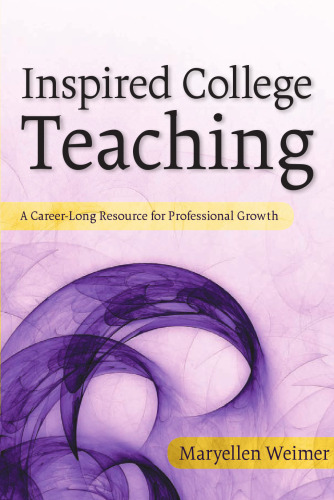 Inspired College Teaching: A Career-Long Resource for Professional Growth (Jossey-Bass Higher and Adult Education)