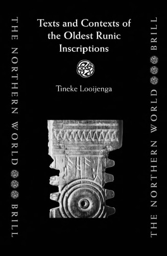 Texts & Contexts of the Oldest Runic Inscriptions (Northern World, 4)
