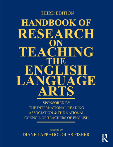 Handbook of Research on Teaching the English Language Arts: Co-Sponsored by the International Reading Association and the National Council of Teachers of English