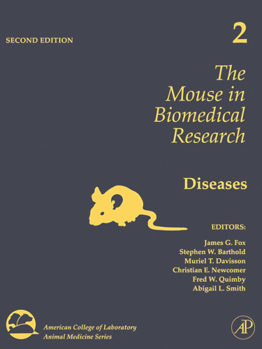 The Mouse in Biomedical Research, Volume 2, Second Edition: Diseases (American College of Laboratory Animal Medicine)