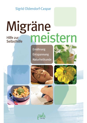 Migräne meistern: Hilfe zur Selbsthilfe. Ernährung - Entspannung - Naturheilkunde