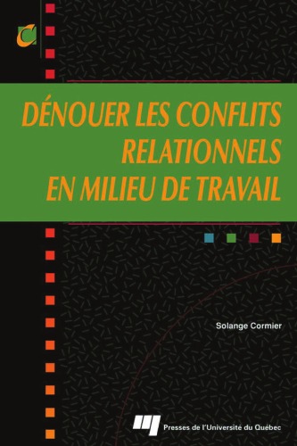 Dénouer les conflits relationnels en milieu de travail