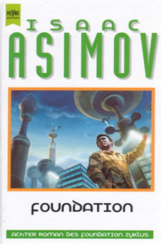 Foundation. 8. Roman des Foundation Zyklus. Drei Romane.