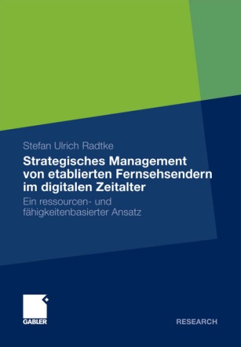 Strategisches Management von etablierten Fernsehsendern im digitalen Zeitalter: Ein ressourcen- und fähigkeitenbasierter Ansatz