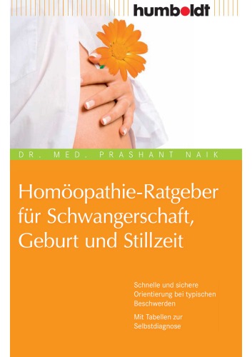 Homöopathie-Ratgeber für Schwangerschaft, Geburt und Stillzeit: Schnelle und sichere Orientierung bei typischen Beschwerden - Mit Tabellen zur Selbstdiagnose, 2. Auflage