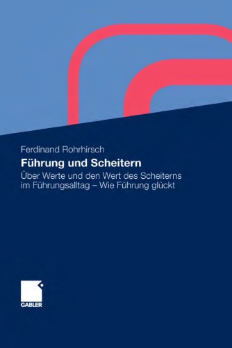 Führung und Scheitern: Über Werte und den Wert des Scheiterns im Führungsalltag - Wie Führung glückt