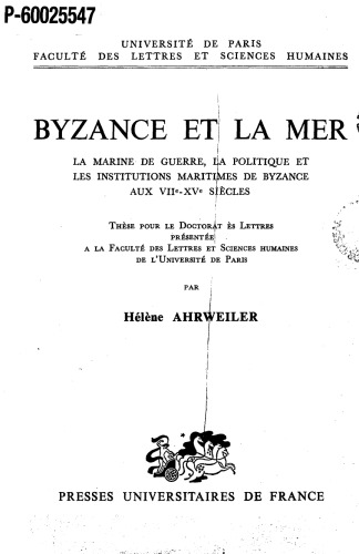 Byzance et la mer : La marine de guerre, la politique et les institutions maritimes de Byzance aux VIIe-XVe siècles