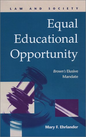 Equal Educational Opportunity: Brown's Elusive Mandate (Law and Society (New York, N.Y.).)
