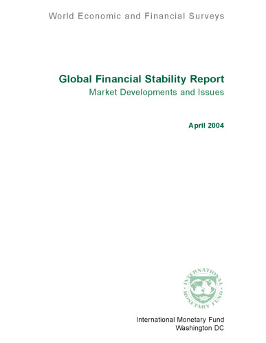 Global Financial Stability Report: Market Developments And Issues April 2004