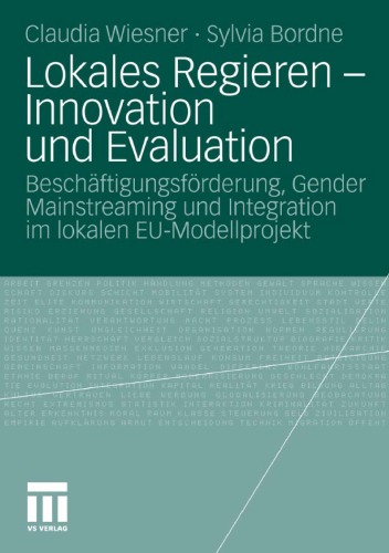 Lokales Regieren - Innovation und Evaluation: Beschäftigungsförderung, Gender Mainstreaming und Integration im lokalen EU-Modellprojekt