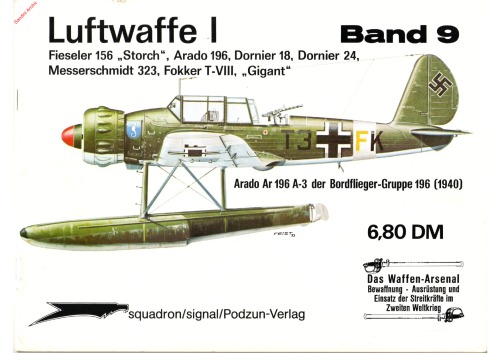 Luftwaffe I Band 9 Fieseler 156 'Storch', Arado 196, Dornier 18, Dornier 24, Messerschmitt 323, Fokker T-VIII, 'Gigant' (Waffen Arsenal 9)