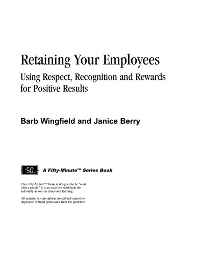 Retaining Your Employees: Using Respect, Recognition, and Rewards for Positive Results (Crisp Fifty-Minute Series)