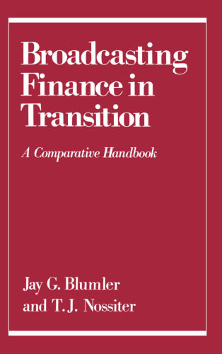 Broadcasting Finance in Transition: A Comparative Handbook (Communication and Society)