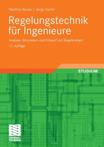 Regelungstechnik für Ingenieure: Analyse, Simulation und Entwurf von Regelkreisen, 12. Auflage  GERMAN
