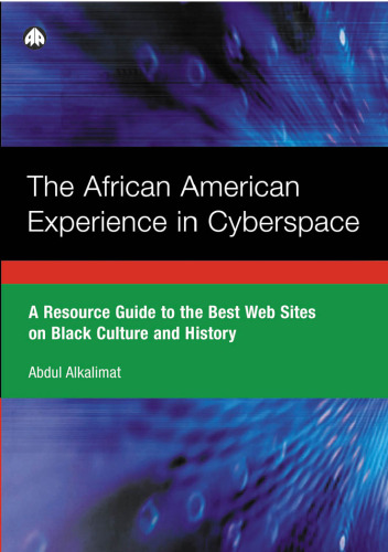The African American Experience In Cyberspace: A Resource Guide to the Best Web Sites on Black Culture and History