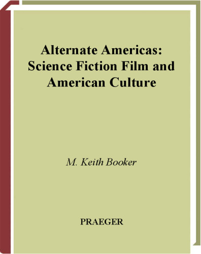 Alternate Americas: Science Fiction Film and American Culture