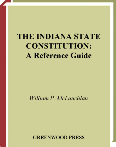 The Indiana State Constitution: A Reference Guide (Reference Guides to the State Constitutions of the United States)