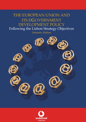 The European Union and its eGovernment Development Policy. Following the Lisbon Strategy Objectives