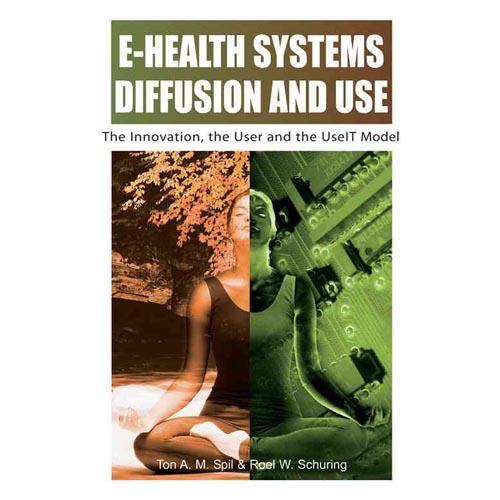 E-Health Systems Diffusion and Use: The Innovation, the User and the Useit Model