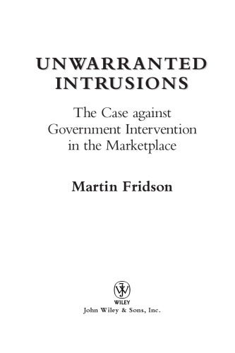 Unwarranted Intrusions: The Case Against Government Intervention in the Marketplace